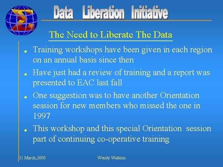 The Need to Liberate The Data n n Training workshops have been given in