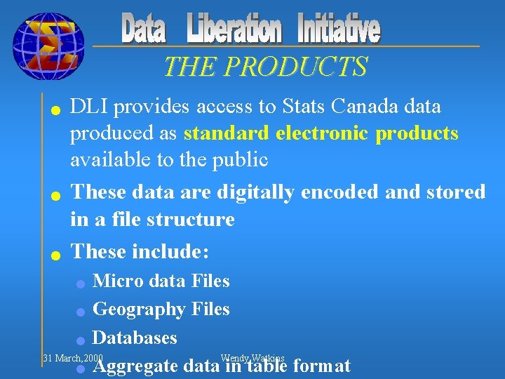 THE PRODUCTS n n n DLI provides access to Stats Canada data produced as