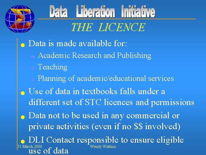 THE LICENCE n Data is made available for: n n n Academic Research and