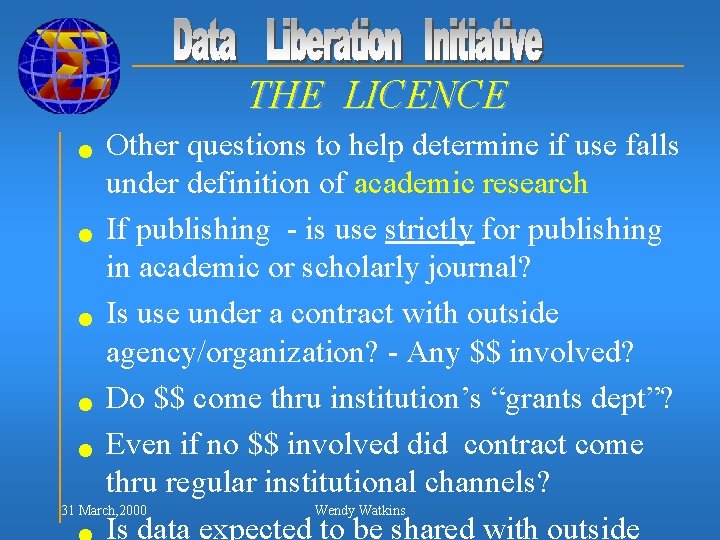 THE LICENCE Other questions to help determine if use falls under definition of academic