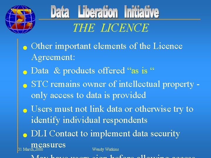 THE LICENCE Other important elements of the Licence Agreement: n Data & products offered