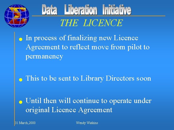 THE LICENCE n n n In process of finalizing new Licence Agreement to reflect