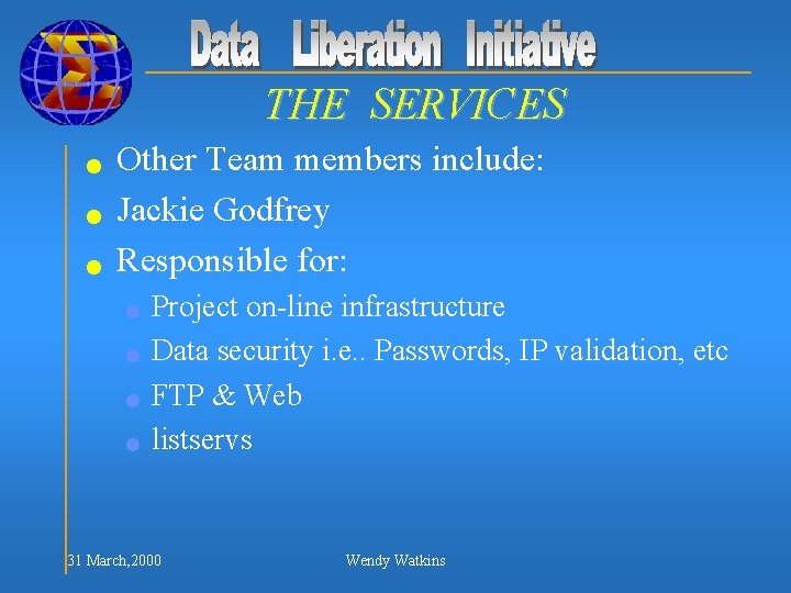 THE SERVICES n n n Other Team members include: Jackie Godfrey Responsible for: n