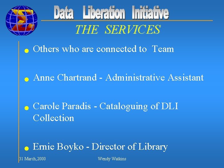 THE SERVICES n Others who are connected to Team n Anne Chartrand - Administrative