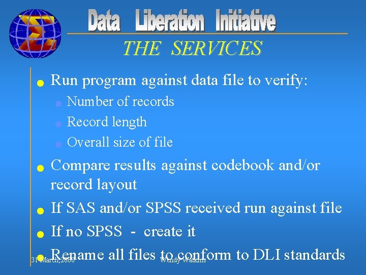 THE SERVICES n Run program against data file to verify: n n n Number