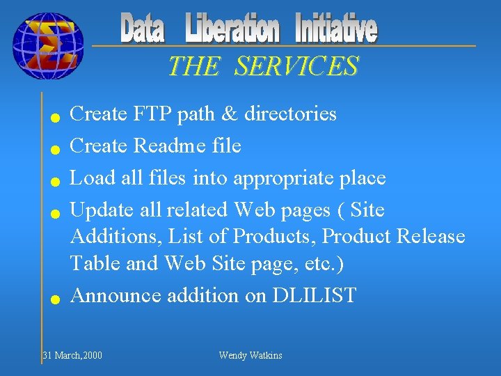 THE SERVICES n n n Create FTP path & directories Create Readme file Load