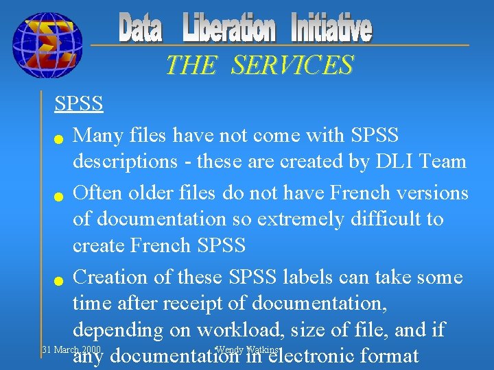THE SERVICES SPSS n Many files have not come with SPSS descriptions - these