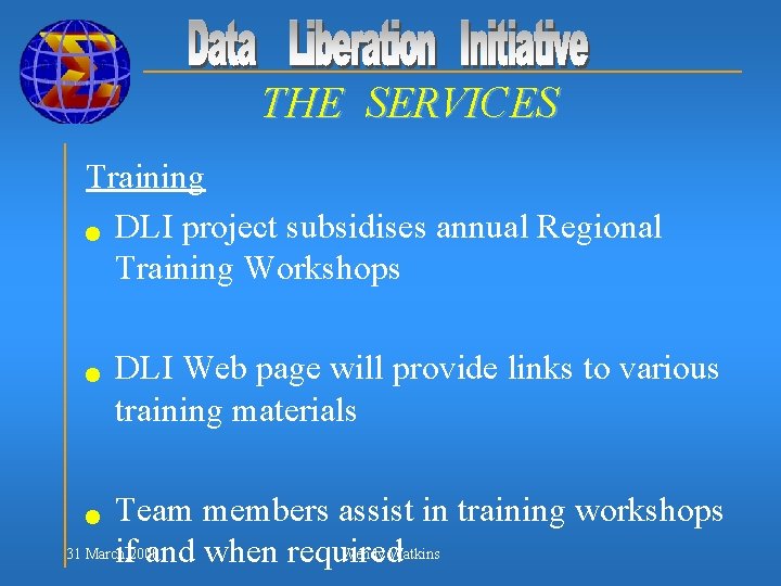 THE SERVICES Training n DLI project subsidises annual Regional Training Workshops n DLI Web