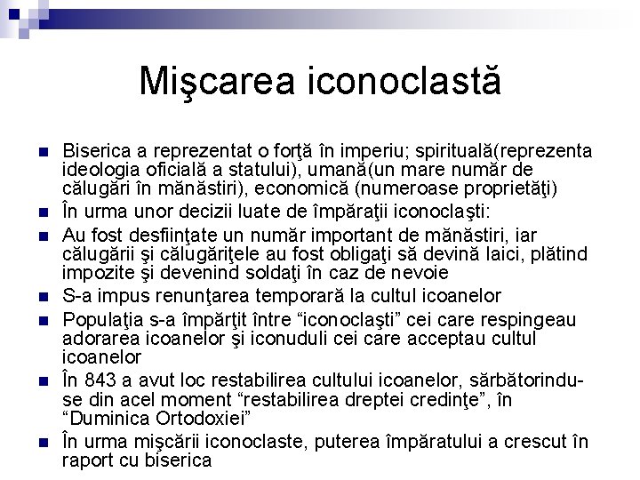 Mişcarea iconoclastă n n n n Biserica a reprezentat o forţă în imperiu; spirituală(reprezenta