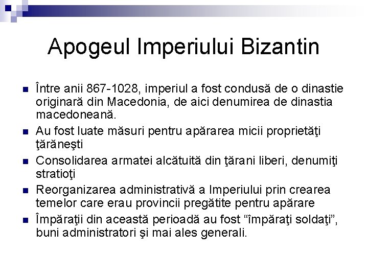 Apogeul Imperiului Bizantin n n Între anii 867 -1028, imperiul a fost condusă de