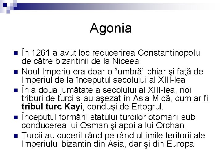 Agonia n n n În 1261 a avut loc recucerirea Constantinopolui de către bizantinii