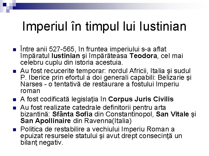 Imperiul în timpul lui Iustinian n n Între anii 527 -565, în fruntea imperiului