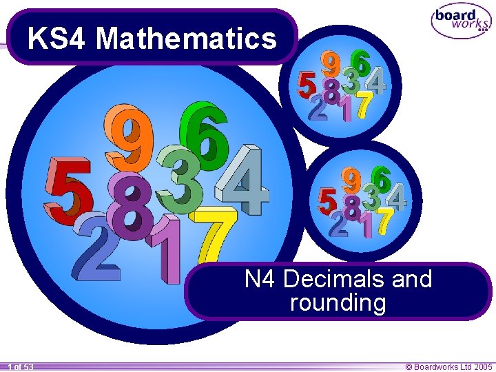 KS 4 Mathematics N 4 Decimals and rounding 1 of 53 © Boardworks Ltd