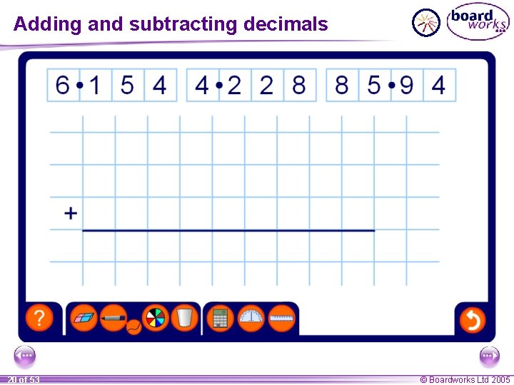 Adding and subtracting decimals 20 of 53 © Boardworks Ltd 2005 