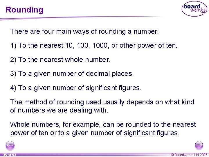 Rounding There are four main ways of rounding a number: 1) To the nearest