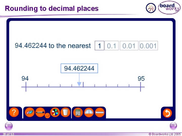 Rounding to decimal places 39 of 53 © Boardworks Ltd 2005 