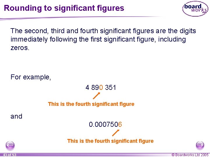 Rounding to significant figures The second, third and fourth significant figures are the digits