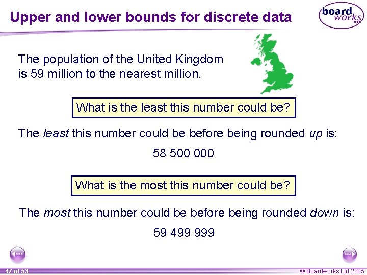 Upper and lower bounds for discrete data The population of the United Kingdom is