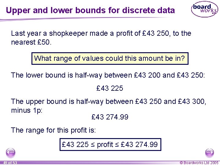 Upper and lower bounds for discrete data Last year a shopkeeper made a profit