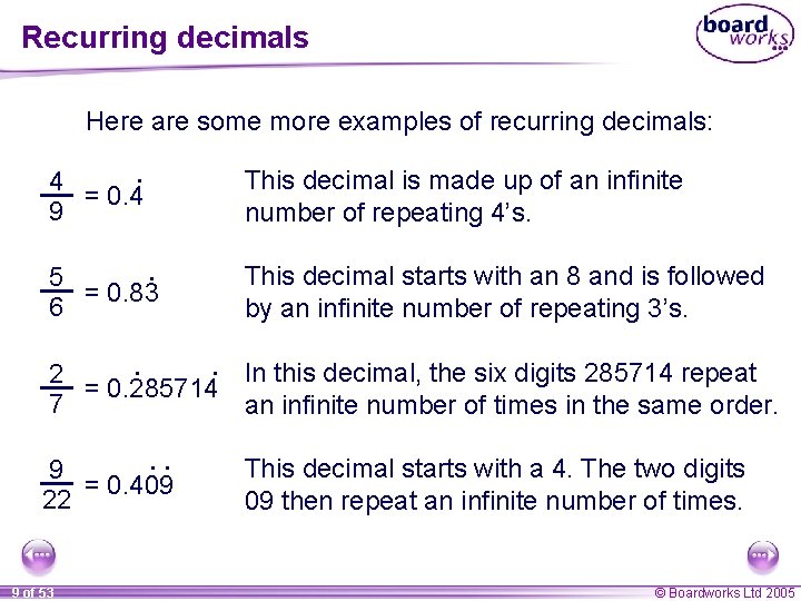 Recurring decimals Here are some more examples of recurring decimals: . 4 = 0.