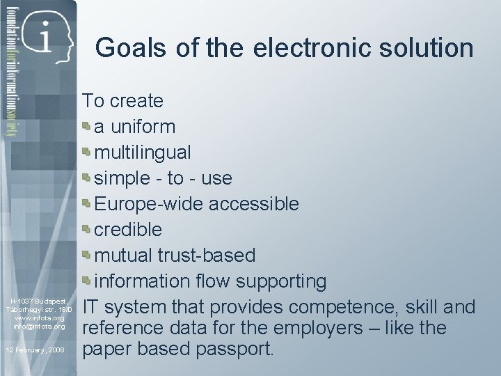 Goals of the electronic solution H-1037 Budapest, 1111 Budapest, Táborhegyi 18/D Irinyi J. str.