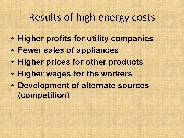 Results of high energy costs • • • Higher profits for utility companies Fewer