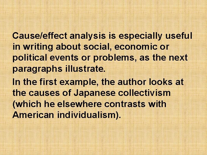 Cause/effect analysis is especially useful in writing about social, economic or political events or