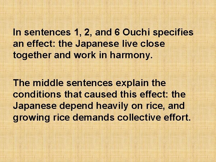 In sentences 1, 2, and 6 Ouchi specifies an effect: the Japanese live close