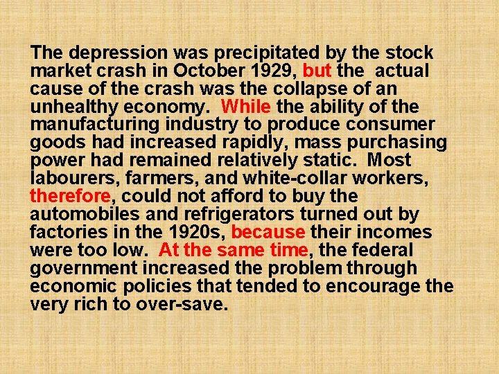 The depression was precipitated by the stock market crash in October 1929, but the