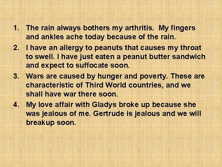 1. The rain always bothers my arthritis. My fingers and ankles ache today because