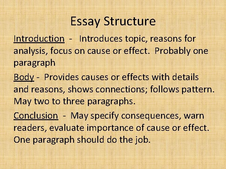 Essay Structure Introduction - Introduces topic, reasons for analysis, focus on cause or effect.