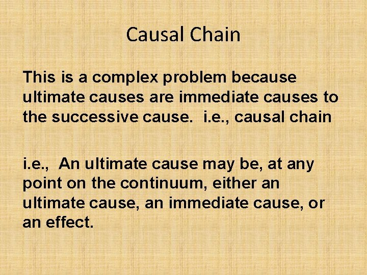 Causal Chain This is a complex problem because ultimate causes are immediate causes to