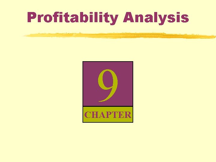 Profitability Analysis 9 CHAPTER 