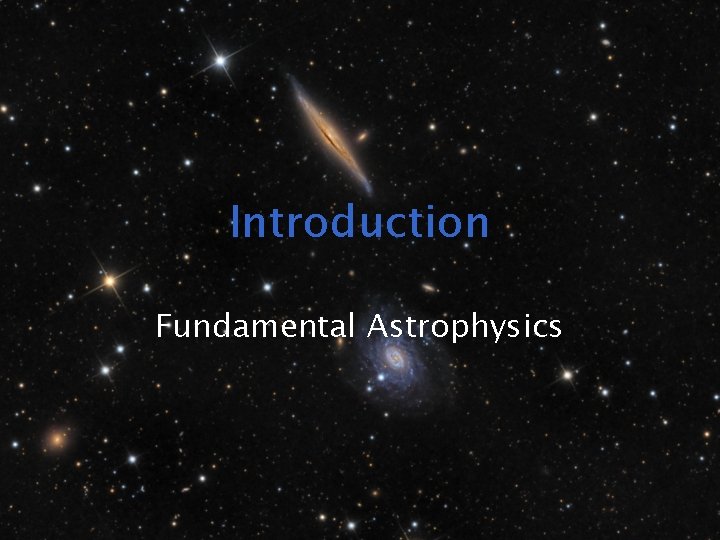 Introduction Fundamental Astrophysics 