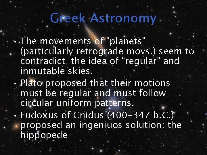 Greek Astronomy • The movements of “planets” (particularly retrograde movs. ) seem to contradict