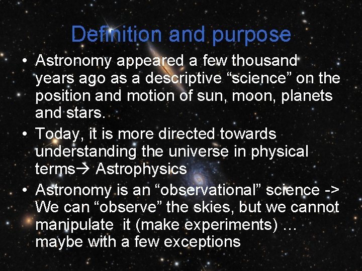 Definition and purpose • Astronomy appeared a few thousand years ago as a descriptive