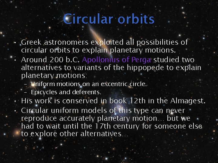 Circular orbits • Greek astronomers exploited all possibilities of circular orbits to explain planetary