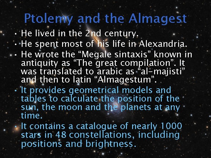 Ptolemy and the Almagest • He lived in the 2 nd century. • He