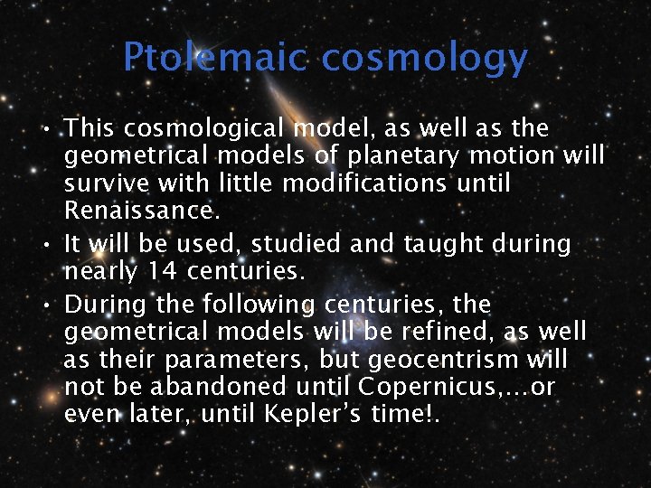 Ptolemaic cosmology • This cosmological model, as well as the geometrical models of planetary