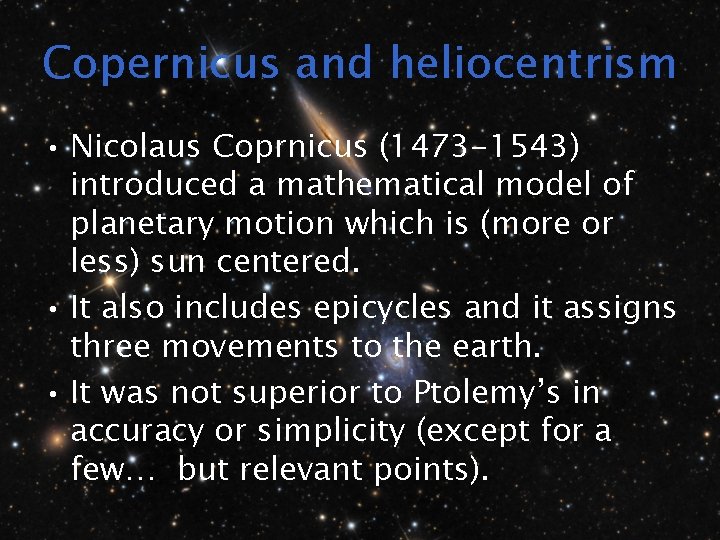 Copernicus and heliocentrism • Nicolaus Coprnicus (1473 -1543) introduced a mathematical model of planetary