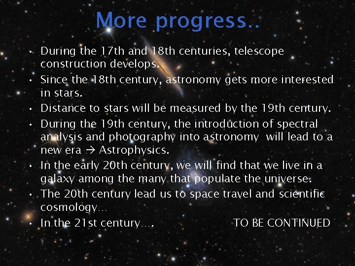 More progress. . • During the 17 th and 18 th centuries, telescope construction