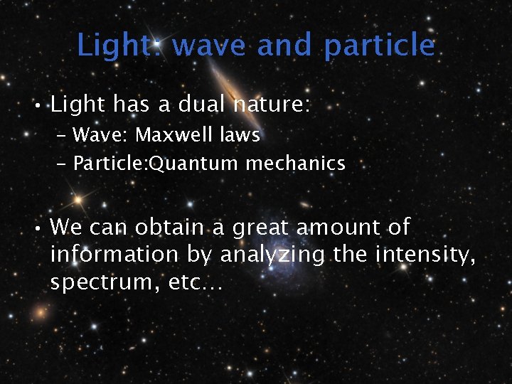 Light: wave and particle • Light has a dual nature: – Wave: Maxwell laws