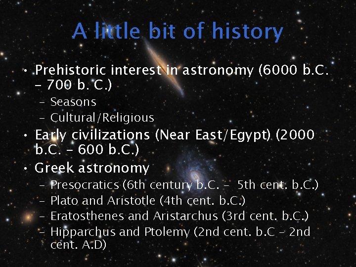 A little bit of history • Prehistoric interest in astronomy (6000 b. C. –