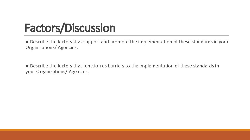 Factors/Discussion ● Describe the factors that support and promote the implementation of these standards