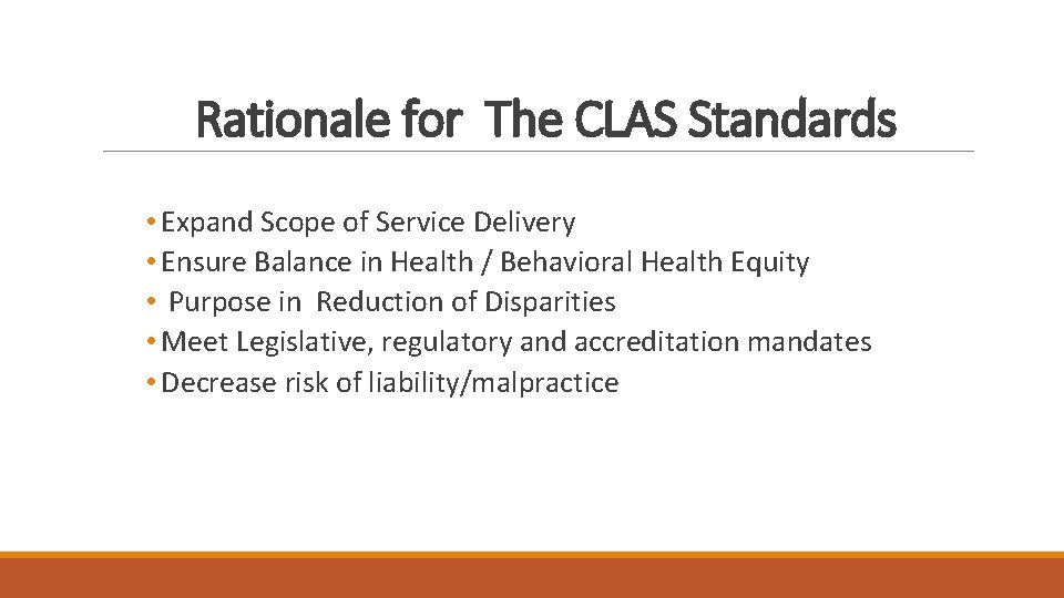 Rationale for The CLAS Standards • Expand Scope of Service Delivery • Ensure Balance