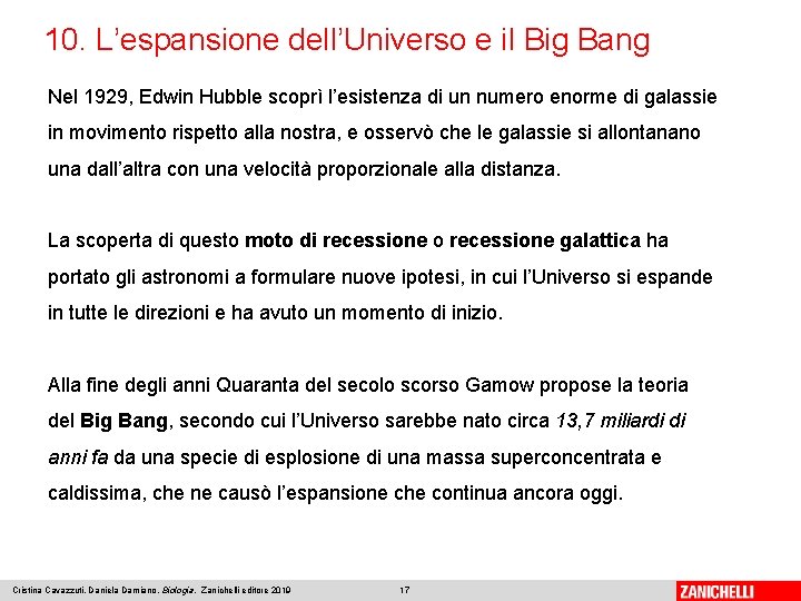 10. L’espansione dell’Universo e il Big Bang Nel 1929, Edwin Hubble scoprì l’esistenza di