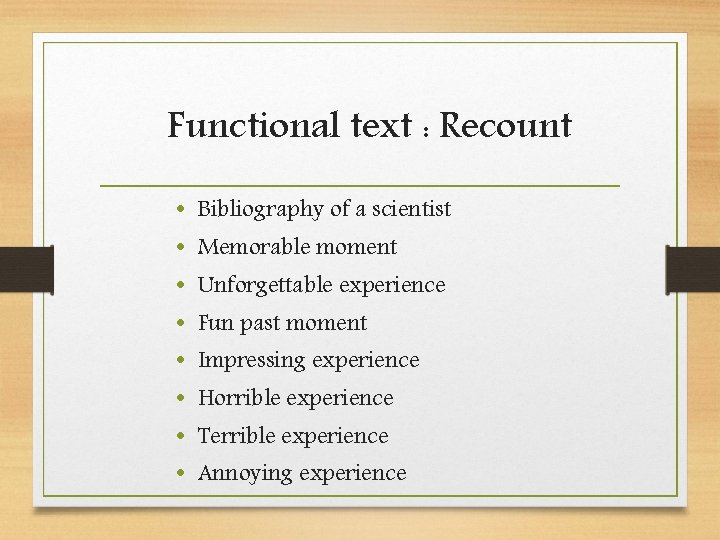 Functional text : Recount • • Bibliography of a scientist Memorable moment Unforgettable experience