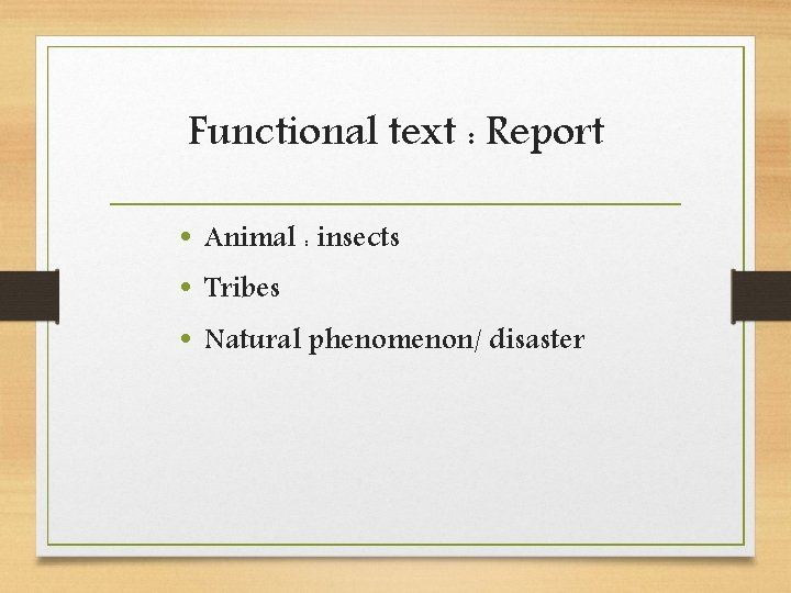 Functional text : Report • Animal : insects • Tribes • Natural phenomenon/ disaster