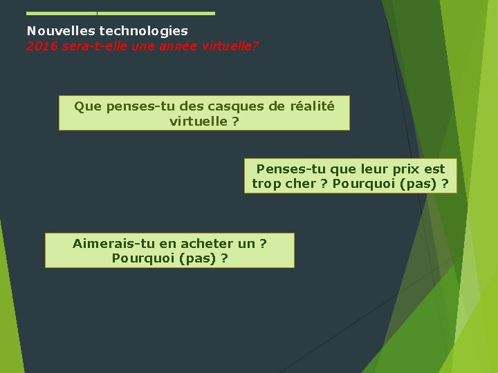 ____ Nouvelles technologies 2016 sera-t-elle une année virtuelle? Que penses-tu des casques de réalité