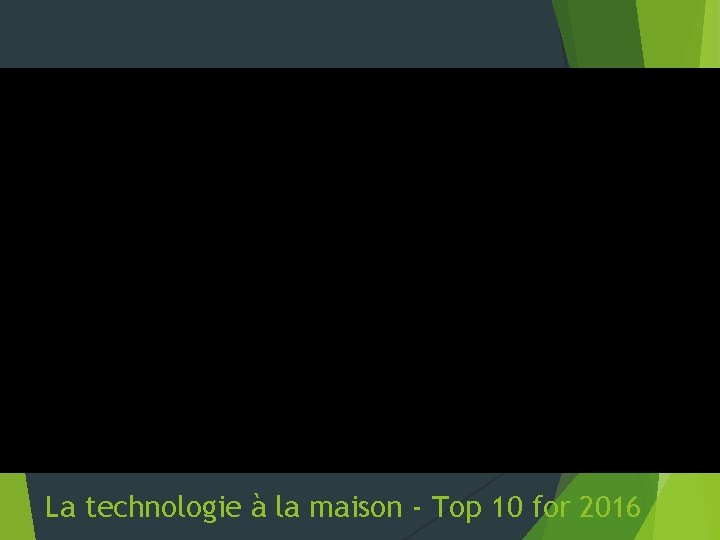 La technologie à la maison - Top 10 for 2016 